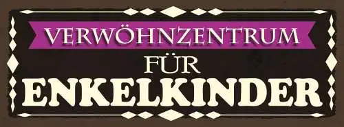 Schild Verwöhnzentrum Für Enkelkinder Oma Opa Großeltern 27x10 Blech od.Holz