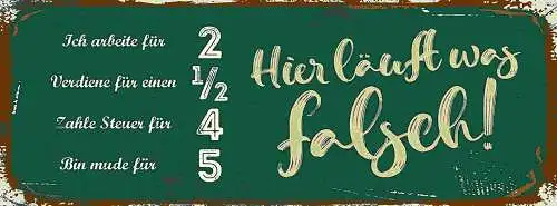 Schild Arbeite Für 2 Verdiene 1/2 Zahle Steuer Bin Müde Läuft Was Falsch 27x10
