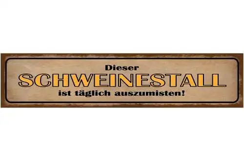 Schild Dieser Schweinestall Ist Täglich Auszumisten Dreck 46 x 10 Blech od. Holz