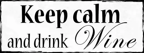 Schild Keep Calm & Drink Wine Wein Alkohol Ruhig Bleiben 27x10 Blech od.Holz