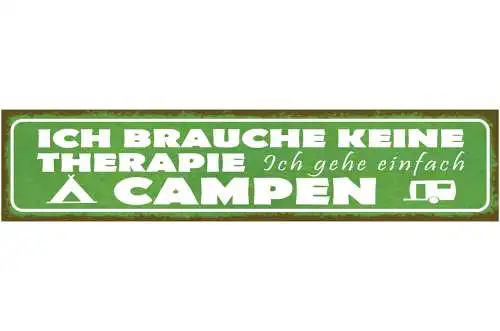 Schild Ich Brauche Keine Therapie Gehe Einfach Campen Camp 46 x 10 Blech od.Holz