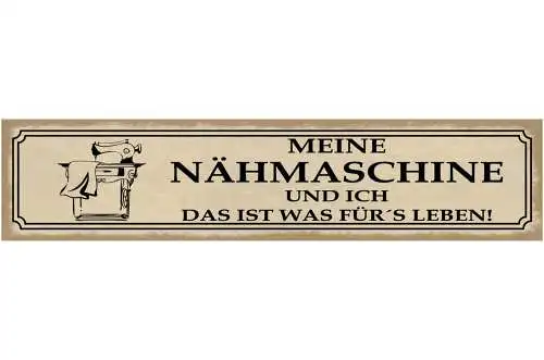 Schild Meine Nähmaschine & Ich Was Für's Leben Nähen Hobby 46 x 10 Blech od.Holz