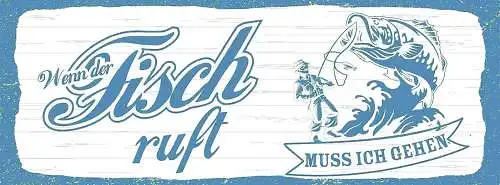 Schild Wenn Der Fisch Ruft Muss Ich Gehen Angler Fischen 27x10 Blech od.Holz