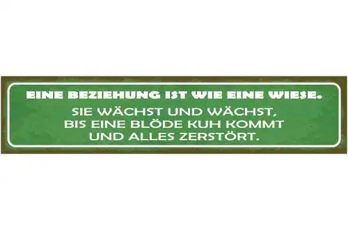 Schild Eine Beziehung ist wie eine Wiese Sie Wächst bis eine blöde Kuh kommt