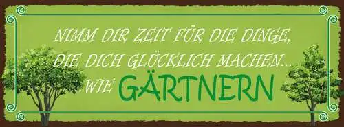 Schild Nimm Dir Die Zeit Für Dinge Die Dich Glücklich Machen Wie Gärtnern 27x10
