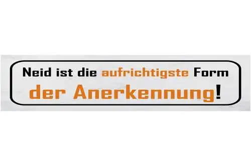 Schild Neid Ist Die Aufrichtigste Form Der Anerkennung 46 x 10 Blech od. Holz