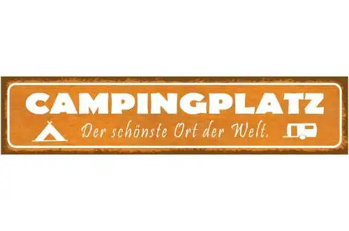 Schild Camping Platz Der Schönste Ort Der Welt Camper Zelt 46 x 10 Blech od.Holz