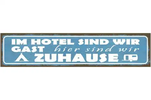 Schild Im Hotel Sind Wir Gast Hier Sind Wir Zuhause Campen 46 x 10 Blech od.Holz
