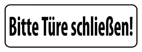 Schild Bitte Türe Schließen Tür Geschäft Büro Lokal Haus 27x10 Blech od.Holz