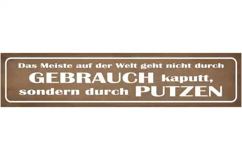 Schild Kaputt Nicht Durch Gebrauch Putzen Welt Reinigen 46 x 10 Blech od. Holz