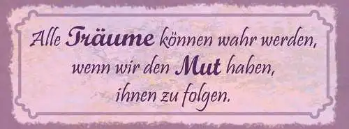 Schild Alle Träume Können Wahr Werden Wenn Wir Den Mut Haben Ihnen Zu Folgen