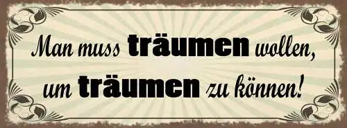 Schild Man Muss Träumen Wollen Um Träumen Zu Können Traum 27x10 Blech od.Holz
