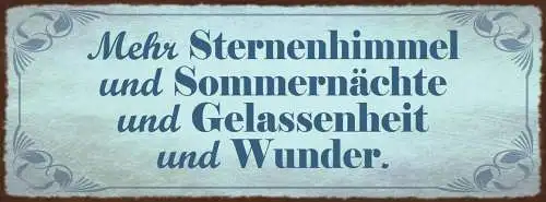 Schild Mehr Sternenhimmel Sommernächte Gelassenheit Wunder 27x10 Blech od.Holz