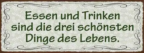 Schild Essen & Trinken Sind Die 3 Schönsten Dinge Des Lebens 27x10 Blech od.Holz