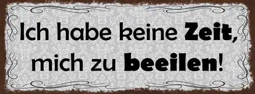 Schild Ich Habe Keine Zeit Mich Zu Beeilen Stress Hektik 27x10 Blech od.Holz