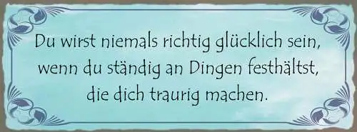 Schild Du Wirst Niemals Richtig Glücklich Sein An Dinge Festhältst Traurig