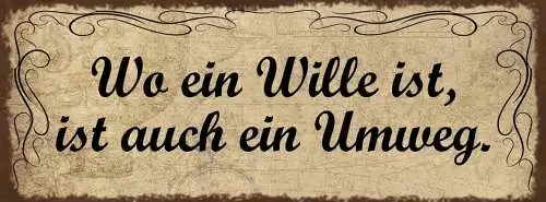 Schild Wo Ein Wille Ist Ist Auch Ein Weg Leben Ziel Erfolg 27x10 Blech od.Holz
