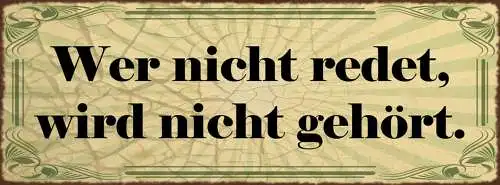 Schild Wer Nicht Redet Wird Nicht Gehört Kommunikation 27x10 Blech od.Holz