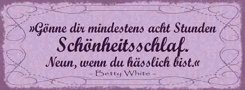 Schild Gönne Dir Mindestens 8 Std Schönheitsschlaf 9 Wenn Du Hässlich Bist White