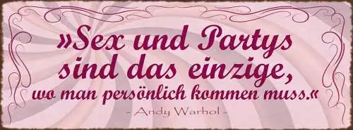 Schild Sex & Partys Sind Das Einzige Wo Man Persönlich Kommen Muss Warhol 27x10