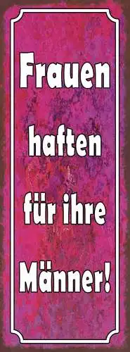 Schild Frauen Häften Für Ihre Männer Ehe Paar Beziehung 27x10 Blech od.Holz