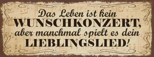 Schild Das Leben Ist Kein Wunschkonzert Aber Manchmal Spielt Es Lieblingslied