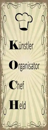 Schild Koch Künstler Organisator Chef Held Kochen Küche 27x10 Blech od.Holz