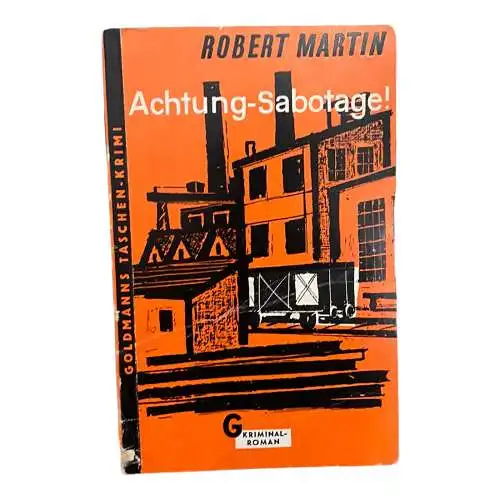 313 Robert Martin ACHTUNG-SABOTAGE! KRIMINALROMAN SEHR GUTER ZUSTAND!