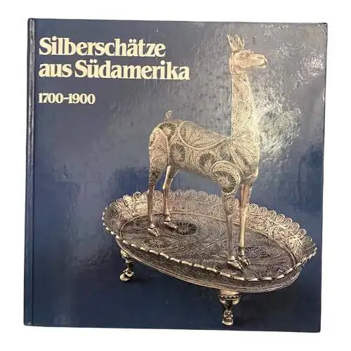 SILBERSCHÄTZE AUS SÜDAMERIKA 1700 - 1900 SEHR GUTER ZUSTAND!