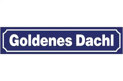 Schild Goldenes Dachl Innsbruck Tirol Gebäude Haus Ort 46 x 10 Blech od. Holz