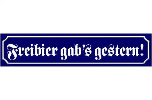 Schild freibier gestern bier alkohol wirt lokal ort straße 46 x 10 blech od.holz