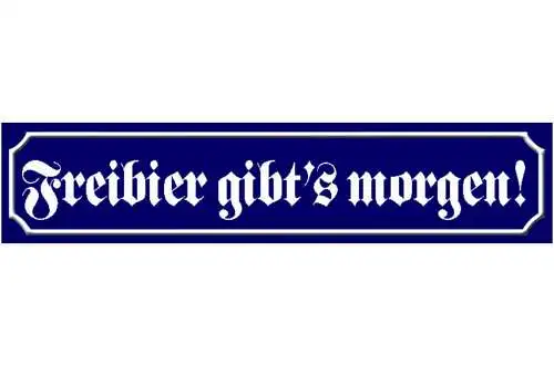 Schild freibier morgen bier alkohol wirt lokal ort straße 46 x 10 blech od.holz