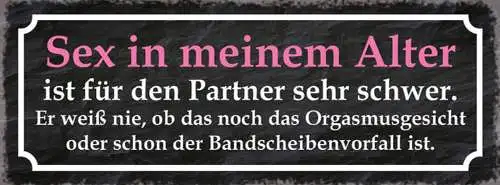 Schild Sex In Meinem Alter Ist Für Den Partner Sehr Schwer Orgasmus Bandscheiben