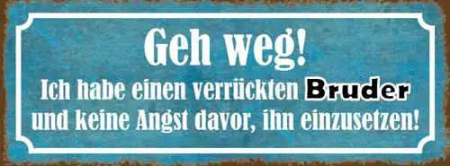 Schild Geh Weg Ich Habe Einen Verrückten Bruder & Keine Angst Ihn Einzusetzen