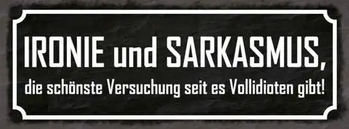 Schild ironie & sarkasmus die schönste versuchung seit es vollidioten gibt 27x10
