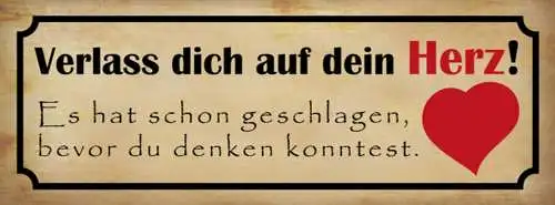 Schild Verlass Dich Auf Dein Herz Hat Schon Geschlagen Bevor Du Denken Konntest