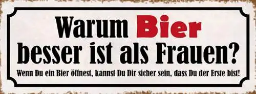 Schild Warum Bier Besser Ist Als Frauen Wenn Du Bier Öffnest Sicher Sein Erster