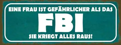 Schild eine frau ist gefährlicher als das fbi sie kriegt all raus 27x10