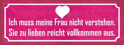 Schild Ich Muss Meine Frau Nicht Verstehen Sie Zu Lieben Reicht Vollkommen Aus