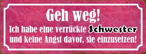 Schild Geh Weg Ich Habe Eine Verrückte Schwester & Keine Angst Sie Einzusetzen