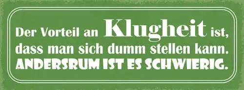 Schild Der Vorteil An Klugheit Ist Das Man Sich Dumm Stellen Umgekeht Schwierig