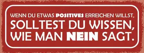 Schild Wenn Du Etwas Positives Erreichen Willst Solltest Du Wissen Wie Nein Sagt