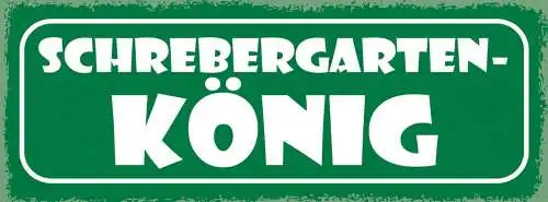 Schild schrebergarten könig garten haus hobby freizeit 27x10 blech od.holz