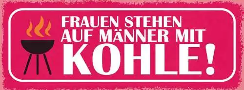 Schild frauen stehen auf männer mit kohle grill grillen 27x10 blech od.holz