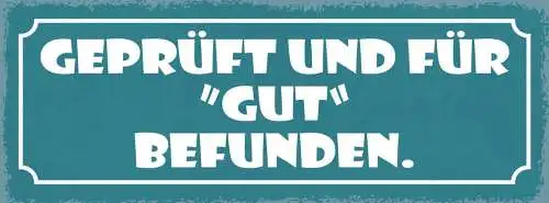 Schild geprüft & für "gut" befunden 27x10 blech od.holz