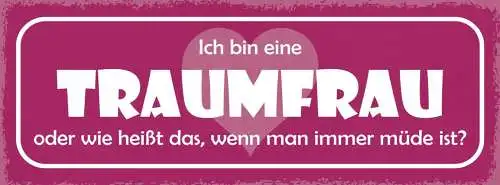Schild ich bin eine traumfrau oder wie heißt das wenn man immer müde ist 27x10