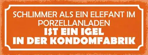 Schild Schlimmer Als Ein Elefant Im Porzellanladen Ist Ein Igel In Kondom Fabrik