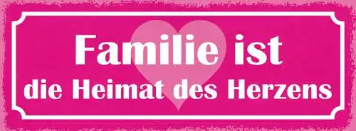 Schild Familie Ist Die Heimat Des Herzens Eltern Zuhause 27x10 Blech od.Holz