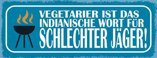 Schild Vegetarier Ist Das Indianische Wort Für Schlechter Jäger Grillen 27x10