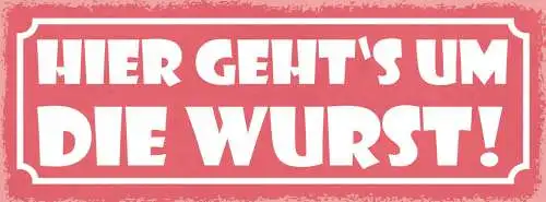 Schild Hier Geht's Um Die Wurst Metzgerei Grill Grillen 27x10 Blech od.Holz